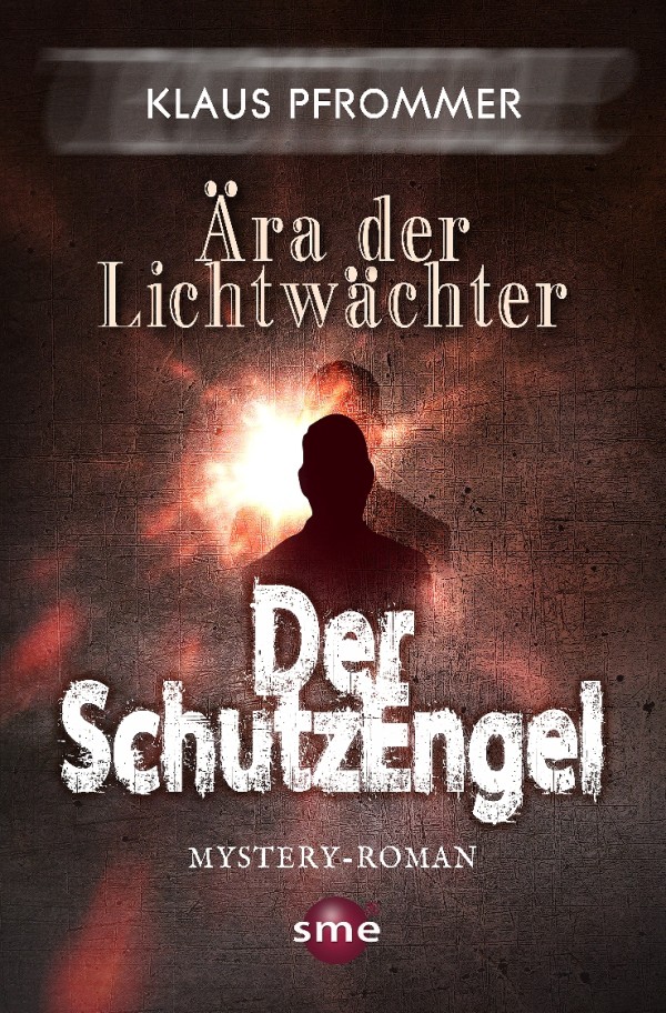 Ära der Lichtwächter - Band IV Der Schutzengel