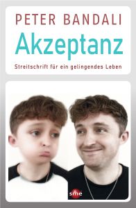 Akzeptanz - Streitschrift für ein gelingendes Leben